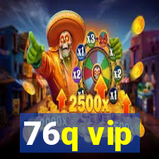 76q vip